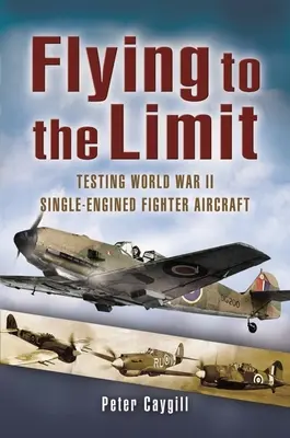 Lietanie na hranici možností: Testovanie jednomotorových stíhacích lietadiel z druhej svetovej vojny - Flying to the Limit: Testing World War II Single-Engined Fighter Aircraft