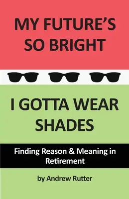 Moja budúcnosť je taká svetlá... Musím nosiť tiene - My Future's So Bright... I Gotta Wear Shades