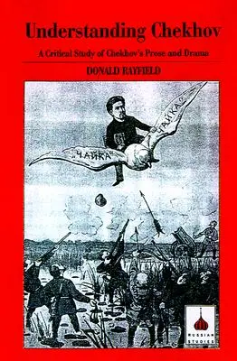 Porozumieť Čechovovi: Kritická štúdia o Čechovovej próze a dráme - Understanding Chekhov: A Critical Study of Chekhov's Prose and Drama