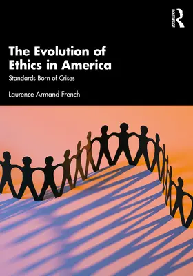 Vývoj etiky v Amerike: Štandardy zrodené z kríz - The Evolution of Ethics in America: Standards Born of Crises