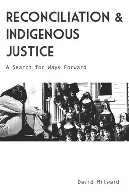 Zmierenie a domorodá spravodlivosť: Hľadanie ciest vpred - Reconciliation and Indigenous Justice: A Search for Ways Forward