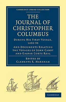 Denník Krištofa Kolumba (počas jeho prvej plavby, 1492-93): A dokumenty týkajúce sa ciest Johna Cabota a Gaspara Corte Reala - Journal of Christopher Columbus (During His First Voyage, 1492-93): And Documents Relating the Voyages of John Cabot and Gaspar Corte Real