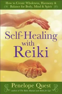 Samoliečenie pomocou Reiki: Ako vytvoriť celistvosť, harmóniu a rovnováhu pre telo, myseľ a ducha - Self-Healing with Reiki: How to Create Wholeness, Harmony & Balance for Body, Mind & Spirit