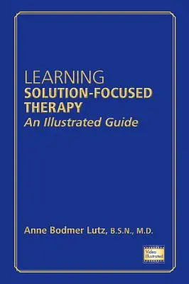 Učenie sa terapii zameranej na riešenie: Ilustrovaná príručka - Learning Solution-Focused Therapy: An Illustrated Guide