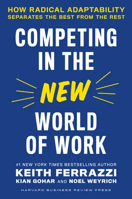 Konkurencia v novom svete práce: Ako radikálna prispôsobivosť oddeľuje najlepších od ostatných - Competing in the New World of Work: How Radical Adaptability Separates the Best from the Rest