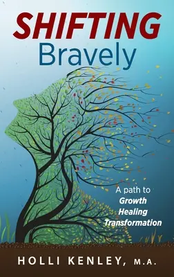 SHIFTING Bravely: Cesta k rastu, uzdraveniu a transformácii - SHIFTING Bravely: A Path to Growth, Healing, and Transformation