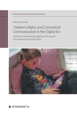 Práva detí a komerčná komunikácia v digitálnej ére, zväzok 10: Smerom k posilňujúcemu regulačnému rámcu pre komerčnú komunikáciu - Children's Rights and Commercial Communication in the Digital Era, Volume 10: Towards an Empowering Regulatory Framework for Commercial Communication