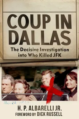 Prevrat v Dallase: Rozhodujúce vyšetrovanie o tom, kto zabil JFK - Coup in Dallas: The Decisive Investigation Into Who Killed JFK