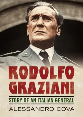 Rodolfo Graziani: Príbeh talianskeho generála - Rodolfo Graziani: Story of an Italian General