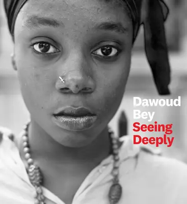 Dawoud Bey: Hlboké videnie - Dawoud Bey: Seeing Deeply