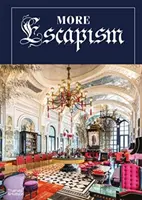 Viac únikoviek - Hotely, letoviská a záhrady po celom svete od Billa Bensleyho - More Escapism - Hotels, Resorts and Gardens around the World by Bill Bensley