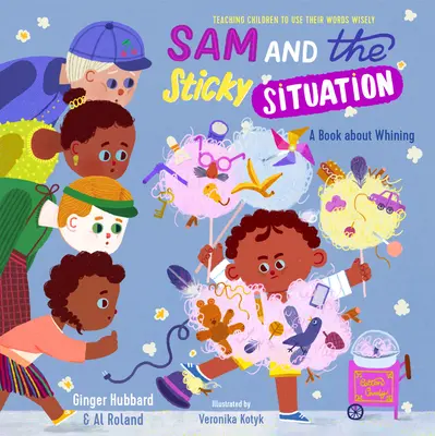 Sam a lepkavá situácia: Kniha o fňukaní - Sam and the Sticky Situation: A Book about Whining