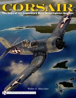 Corsair: Sága o legendárnom stíhacom bombardéri s ohnutým krídlom - Corsair: The Saga of the Legendary Bent-Wing Fighter-Bomber