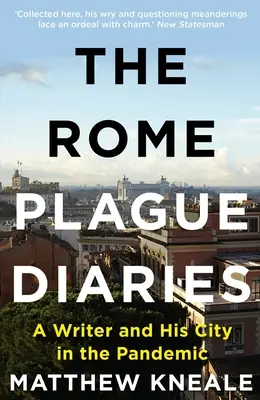 Rímske morové denníky: Denníky z Ríma: Uzamknutý život vo večnom meste - The Rome Plague Diaries: Lockdown Life in the Eternal City