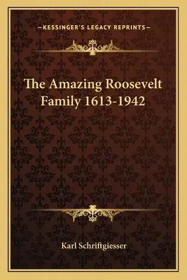 Úžasná rodina Rooseveltovcov 1613-1942 - The Amazing Roosevelt Family 1613-1942