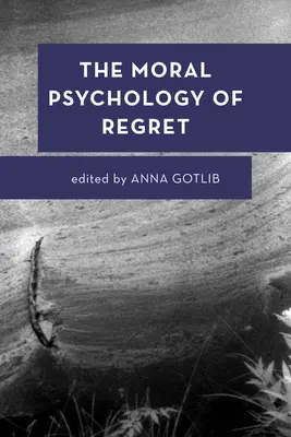 Morálna psychológia ľútosti - The Moral Psychology of Regret