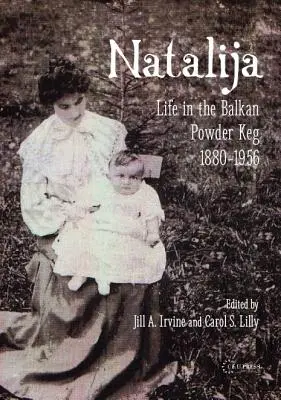Natália: Život v balkánskom sude na púder, 1880-1957 - Natalija: Life in the Balkan Powder Keg, 1880-1957