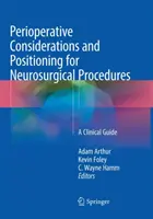 Perioperačné úvahy a polohovanie pri neurochirurgických zákrokoch: Klinický sprievodca - Perioperative Considerations and Positioning for Neurosurgical Procedures: A Clinical Guide