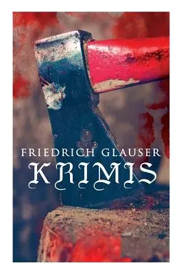 Kriminálne romány Friedricha Glausera: Starý čarodejník, Ohař, Hradný pán z Anglicka, Verhr, Kráľ Cukor, Čarodejnica z Endoru, Prvý august v - Friedrich Glauser-Krimis: Der alte Zauberer, Der Hund, Der Schlossherr aus England, Verhr, Knig Zucker, Die Hexe von Endor, Der erste August i