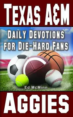 Denné pobožnosti pre skalných fanúšikov Texas A&M Aggies - Daily Devotions for Die-Hard Fans Texas A&M Aggies