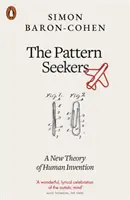 Hľadači vzorov - Nová teória ľudskej invencie - Pattern Seekers - A New Theory of Human Invention