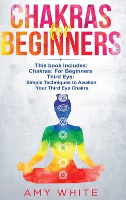 Čakry: & Tretie oko - Ako vyrovnať svoje čakry a prebudiť tretie oko pomocou riadenej meditácie, kundalini a hypnózy - Chakras: & The Third Eye - How to Balance Your Chakras and Awaken Your Third Eye With Guided Meditation, Kundalini, and Hypnosi