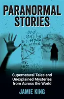 Paranormálne príbehy - nadprirodzené príbehy a nevysvetliteľné záhady z celého sveta - Paranormal Stories - Supernatural Tales and Unexplained Mysteries from Across the World