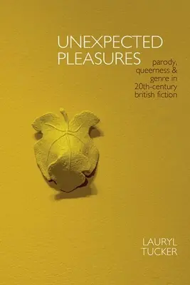 Neočakávané potešenia: Paródia, queerness a žáner v britskej beletrii 20. storočia - Unexpected Pleasures: Parody, Queerness, and Genre in 20th-Century British Fiction