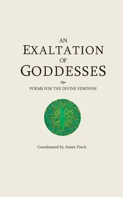 Povýšenie bohyne: Básne pre božské ženy - An Exaltation of Goddesses: Poems for the Divine Feminine