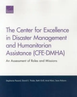 Centrum excelentnosti pre riadenie katastrof a humanitárnu pomoc (CFE-DMHA): Hodnotenie úloh a misií - The Center for Excellence in Disaster Management and Humanitarian Assistance (CFE-DMHA): An Assessment of Roles and Missions