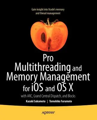 Pro Multithreading a správa pamäte pre IOS a OS X: S aplikáciami Arc, Grand Central Dispatch a Blocks - Pro Multithreading and Memory Management for IOS and OS X: With Arc, Grand Central Dispatch, and Blocks