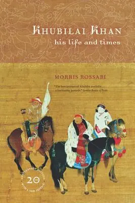 Chubilaj Chán: jeho život a doba, vydanie k 20. výročiu s novým úvodom - Khubilai Khan: His Life and Times, 20th Anniversary Edition, with a New Preface