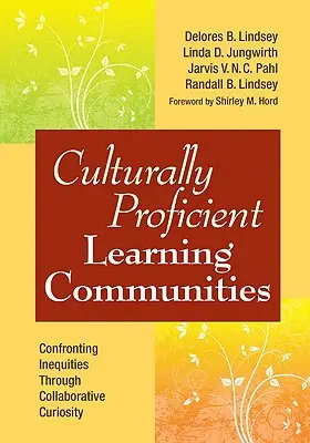 Kultúrne zdatné vzdelávacie komunity: Konfrontácia nerovností prostredníctvom kolaboratívnej zvedavosti - Culturally Proficient Learning Communities: Confronting Inequities Through Collaborative Curiosity