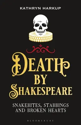 Smrť podľa Shakespeara: Uštipnutia hadom, bodnutia a zlomené srdcia - Death by Shakespeare: Snakebites, Stabbings and Broken Hearts