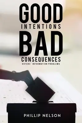Dobré úmysly - zlé dôsledky: Informačné problémy voličov - Good Intentions-Bad Consequences: Voters' Information Problems