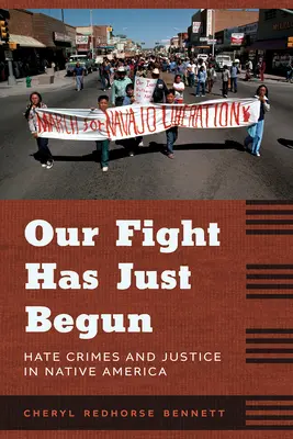 Náš boj sa práve začal: Zločiny z nenávisti a spravodlivosť v pôvodnej Amerike - Our Fight Has Just Begun: Hate Crimes and Justice in Native America