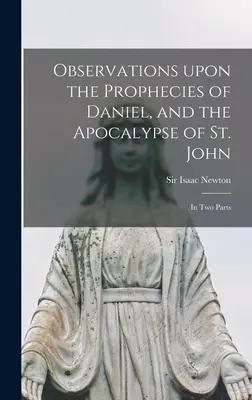 Poznámky k Danielovým proroctvám a Apokalypse svätého Jána: v dvoch častiach - Observations Upon the Prophecies of Daniel, and the Apocalypse of St. John: in Two Parts