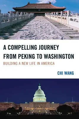 Podmanivá cesta z Pekingu do Washingtonu: Budovanie nového života v Amerike - A Compelling Journey from Peking to Washington: Building a New Life in America
