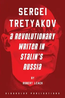 Sergej Tretiakov: revolučný spisovateľ v Stalinovom Rusku - Sergei Tretyakov: A Revolutionary Writer in Stalin's Russia