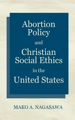 Potratová politika a kresťanská sociálna etika v Spojených štátoch - Abortion Policy and Christian Social Ethics in the United States