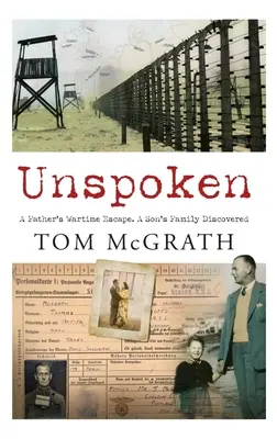 Unspoken: Otcov útek z vojnových čias. a Syn's Family Discovered - Unspoken: A Father's Wartime Escape. a Son's Family Discovered
