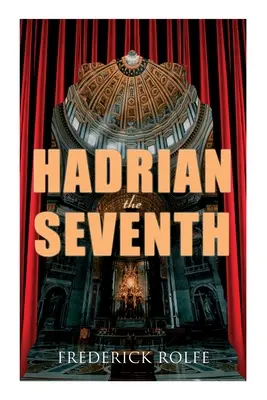 Hadrián Siedmy: historický román - Hadrian the Seventh: Historical Novel
