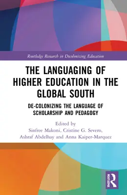 Jazyková transformácia vysokoškolského vzdelávania na globálnom Juhu: De-kolonizácia jazyka vedy a pedagogiky - The Languaging of Higher Education in the Global South: De-Colonizing the Language of Scholarship and Pedagogy