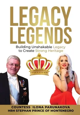 Legendy o dedičstve: Budovanie neotrasiteľného dedičstva na vytvorenie silného dedičstva - Legacy Legends: Building Unshakable Legacy To Create Strong Heritage