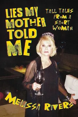 Lži, ktoré mi hovorila moja matka: Príbehy malej ženy - Lies My Mother Told Me: Tall Tales from a Short Woman
