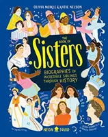 Kniha sestier - životopisy neuveriteľných súrodencov v priebehu dejín - Book of Sisters - Biographies of Incredible Siblings Through History