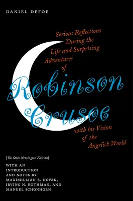 Vážne úvahy počas života a prekvapujúce dobrodružstvá Robinsona Crusoa s jeho videním anjelského sveta: Vydanie Stoke Newington - Serious Reflections During the Life and Surprising Adventures of Robinson Crusoe with His Vision of the Angelick World: The Stoke Newington Edition