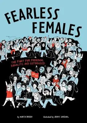 Nebojácne ženy: Boj za slobodu, rovnosť a sesterstvo - Fearless Females: The Fight for Freedom, Equality, and Sisterhood