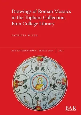 Kresby rímskych mozaiiek v Tophamovej zbierke, knižnica Eton College - Drawings of Roman Mosaics in the Topham Collection, Eton College Library