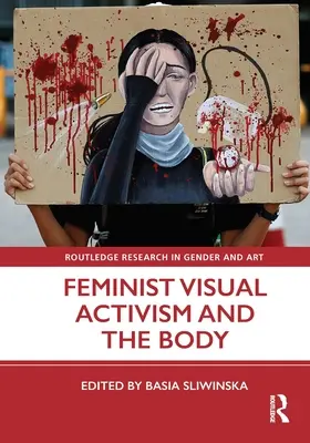 Feministický vizuálny aktivizmus a telo - Feminist Visual Activism and the Body